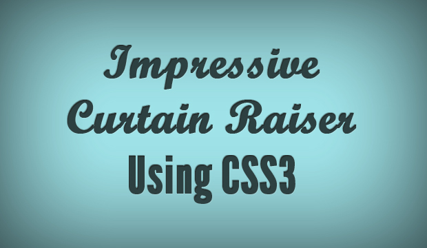Impressive Curtain Raiser Using CSS3